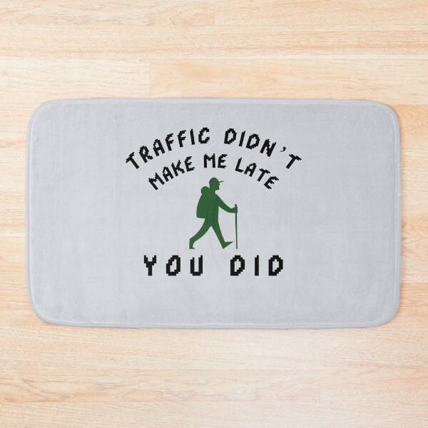 Item preview, Traffic Didn’t Make Me Late — You Did-V3 designed and sold by CHIEF-HAT STORE.