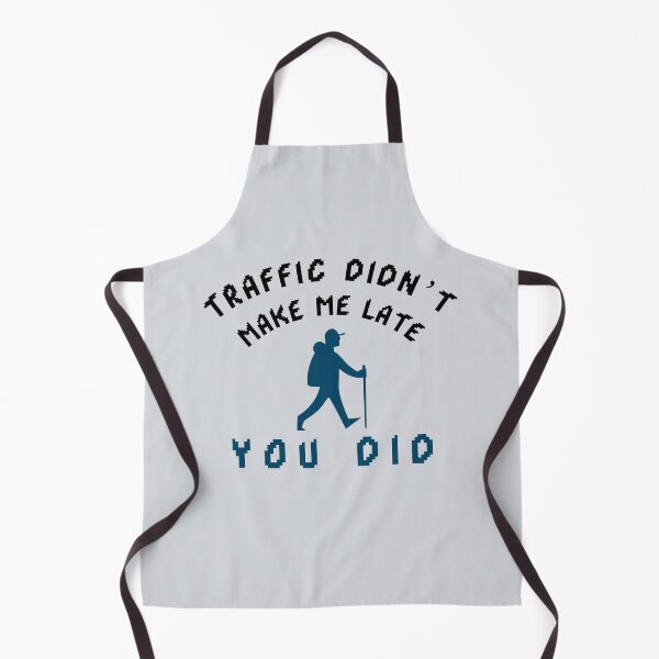 Item preview, Traffic Didn’t Make Me Late — You Did-V4 designed and sold by CHIEF-HAT STORE.