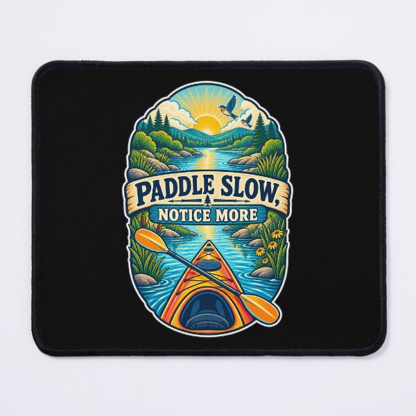Item preview, Paddle Slow Notice More Kayaking Adventure Art designed and sold by CheerfulNest.