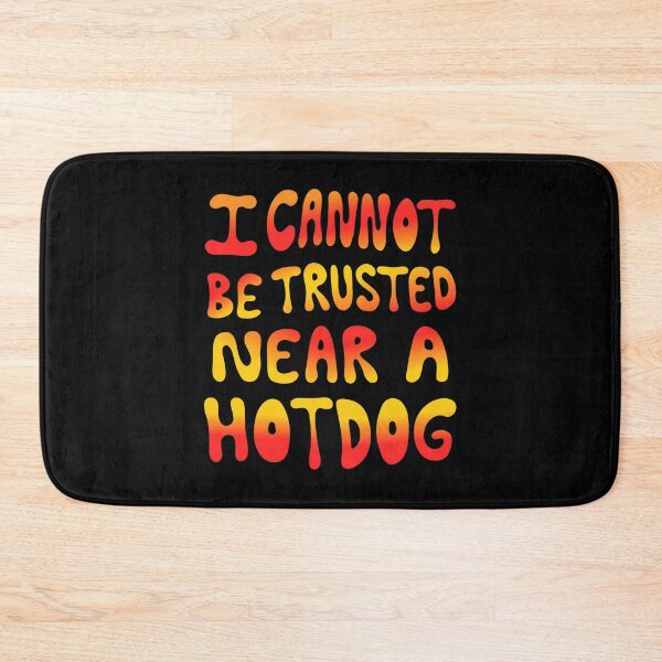 Item preview, I Cannot Be Trusted Near A Hotdog designed and sold by ismaelgeme.