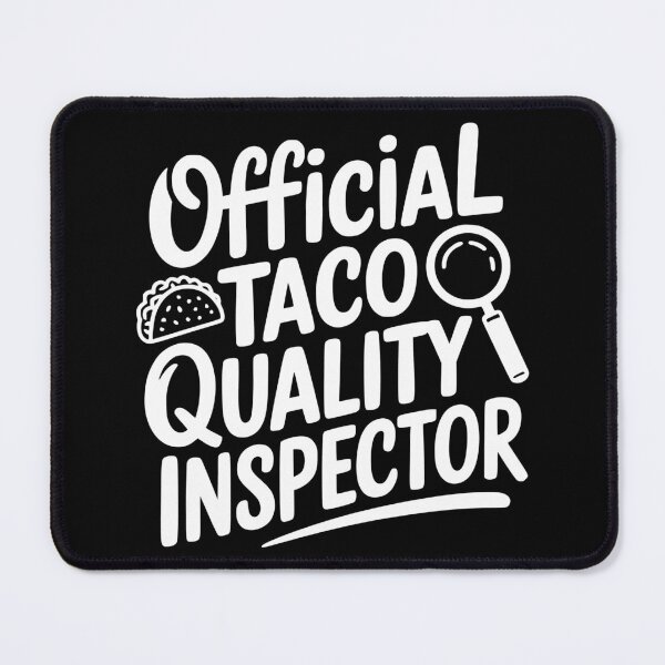 Item preview, Official Taco Quality Inspector designed and sold by theartfulaspie.