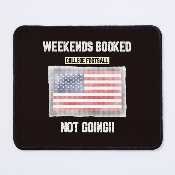Item preview, Weekends Booked Not Going!! designed and sold by JJShirtz.