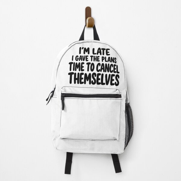 Item preview, I’m Late I Gave the Plans Time to Cancel Themselves designed and sold by FZ Designs.