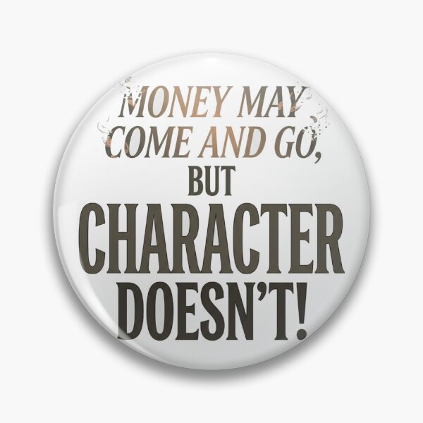 Item preview, Money May Come and Go, But Character Doesn’t – Inspirational Quote designed and sold by Mirgonhood.