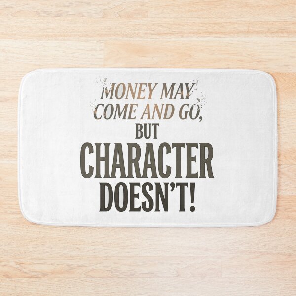 Item preview, Money May Come and Go, But Character Doesn’t – Inspirational Quote designed and sold by Mirgonhood.
