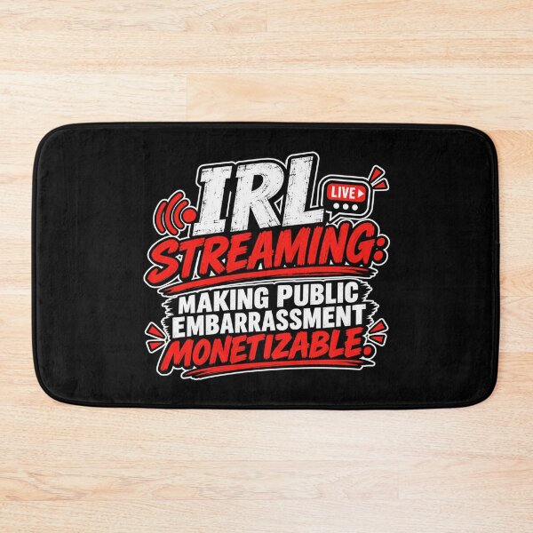 Item preview, IRL STREAMING: MAKING PUBLIC EMBARRASSMENT MONETIZABLE. designed and sold by signshirtz.