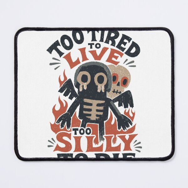 Item preview, Too Tired To Live Too Silly To Die Skeleton Design designed and sold by Orivane Shop.