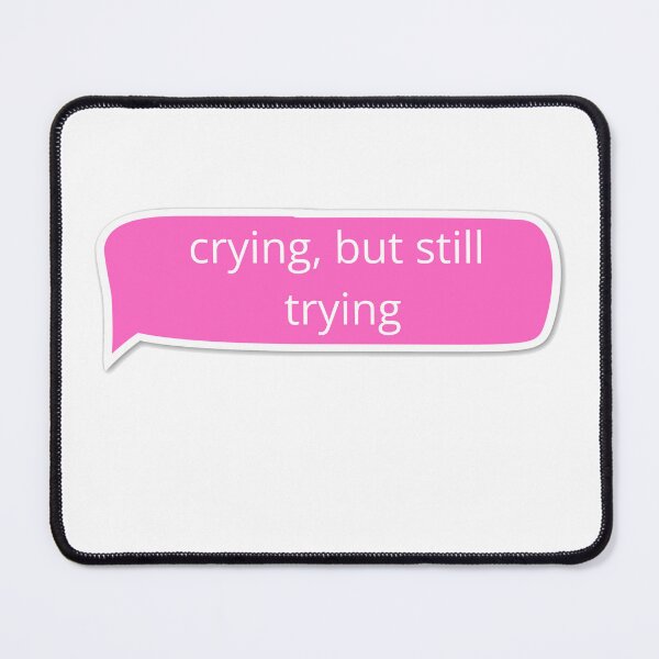 Item preview, Crying, but still trying designed and sold by niiceshop.