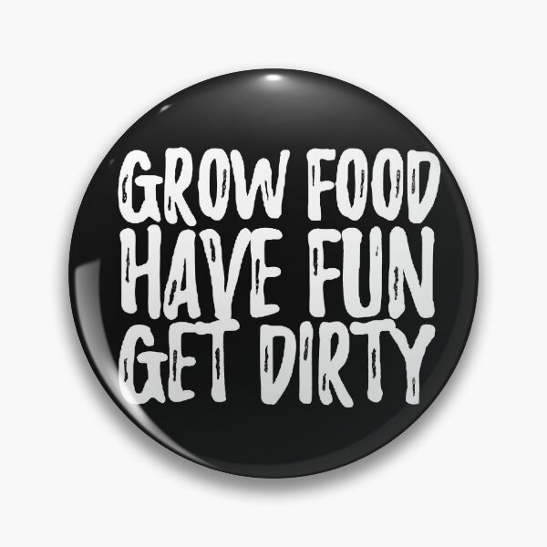 Item preview, Grow Food Have Fun Get Dirty in white designed and sold by TheDirtyFarmer.