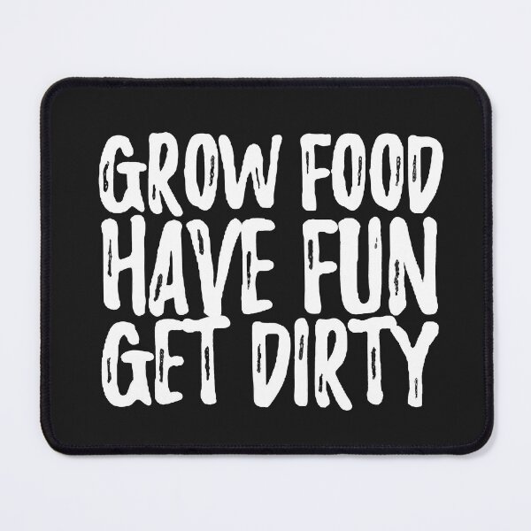 Item preview, Grow Food Have Fun Get Dirty in white designed and sold by TheDirtyFarmer.