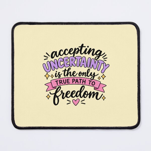 Item preview, Accepting Uncertainty is the Only True Path to Freedom designed and sold by aburgerr.