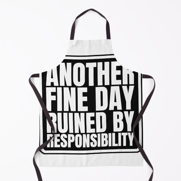 Item preview, Another Fine Day Ruined By Responsibility designed and sold by Dondonmart.