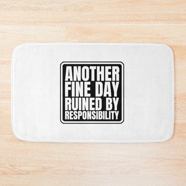 Item preview, Another Fine Day Ruined By Responsibility designed and sold by Dondonmart.