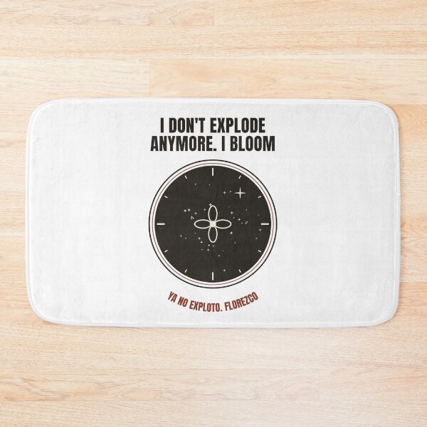Item preview, I don't explode anymore. I bloom. designed and sold by RobertDeyvi.