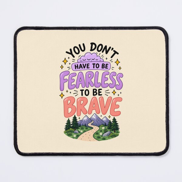 Item preview, You Don't Have to Be Fearless to Be Brave designed and sold by aburgerr.