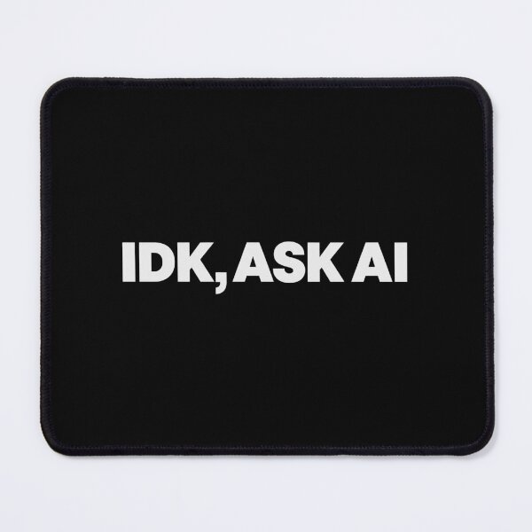 Item preview, IDK, ASK AI (On Black) designed and sold by ModdiesColors.