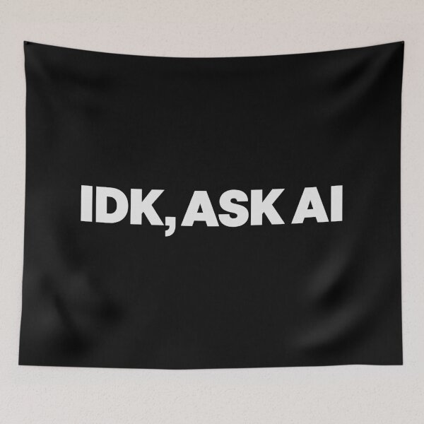 Item preview, IDK, ASK AI (On Black) designed and sold by ModdiesColors.