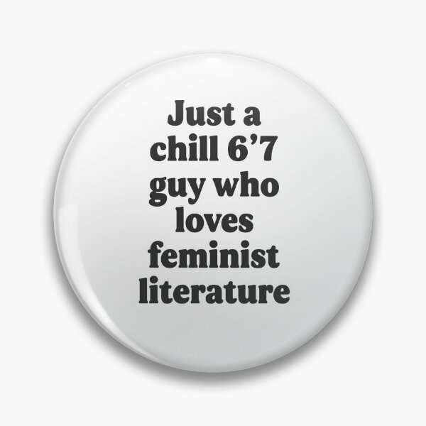 Item preview, Just a Chill 6'7 Guy Who Loves Feminist Literature designed and sold by GraphicWorlds.