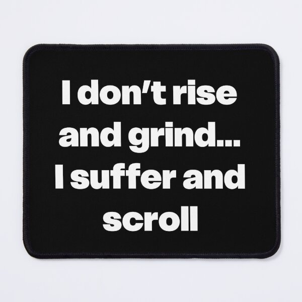 Item preview, I Suffer and Scroll designed and sold by GraphicWorlds.