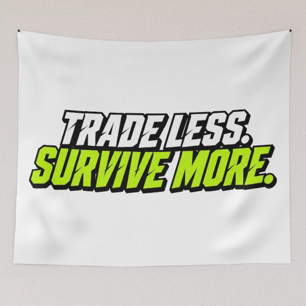 Item preview, Trade Less. Survive More. designed and sold by VolatilityEdge.