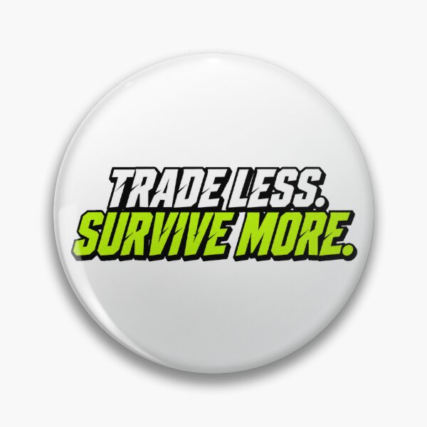 Item preview, Trade Less. Survive More. designed and sold by VolatilityEdge.