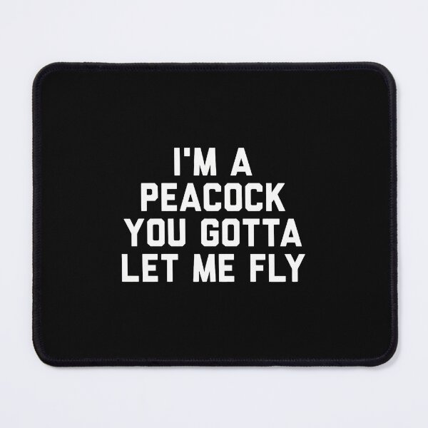 Item preview, I'm A Peacock You Gotta Let Me Fly Quote designed and sold by LandonCarpenter.
