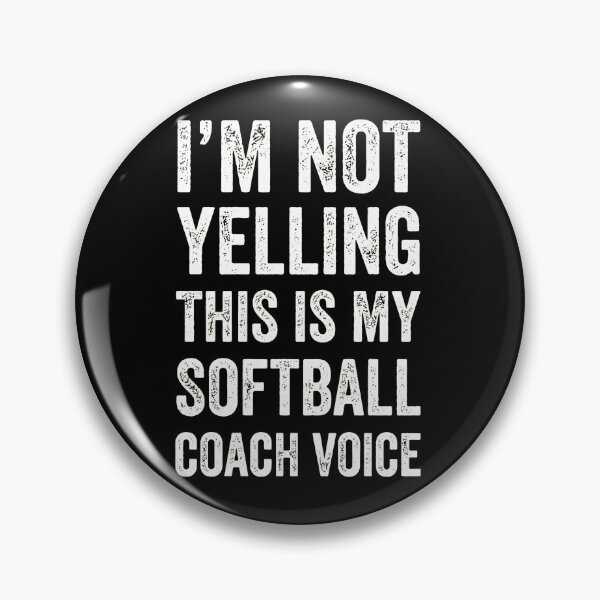Item preview, I'm Not Yelling My Softball Coach Voice designed and sold by LandonCarpenter.