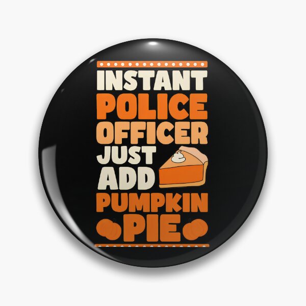 Item preview, Instant Police Officer Just Add Pumpkin Pie Graphic designed and sold by LandonCarpenter.