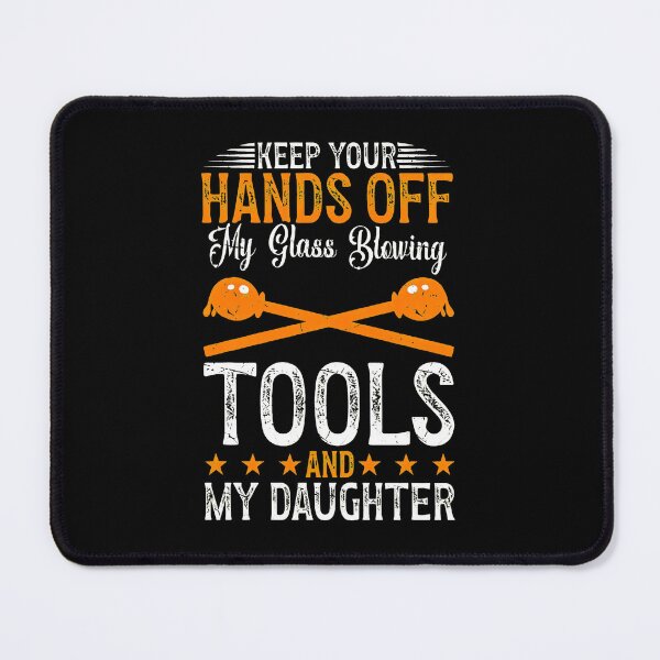 Item preview, Keep Hands Off Glass Blowing Tools Daughter designed and sold by LandonCarpenter.
