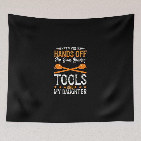 Item preview, Keep Hands Off Glass Blowing Tools Daughter designed and sold by LandonCarpenter.
