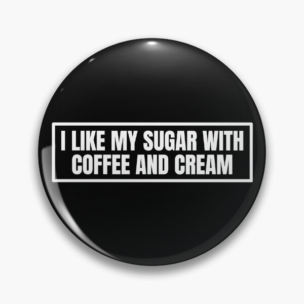 Item preview, I Like My Sugar With Coffee And Cream designed and sold by Dondonmart.