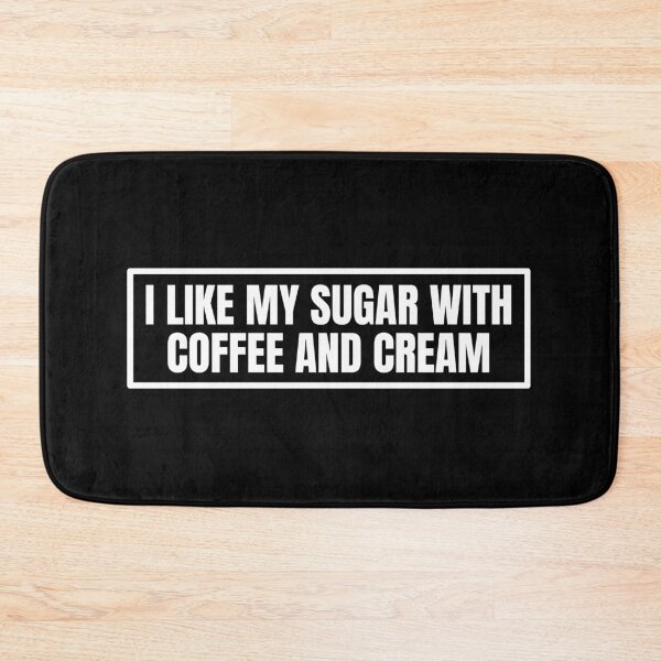Item preview, I Like My Sugar With Coffee And Cream designed and sold by Dondonmart.