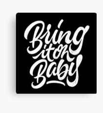 Bring it on, Baby | Calligraphy Canvas Print