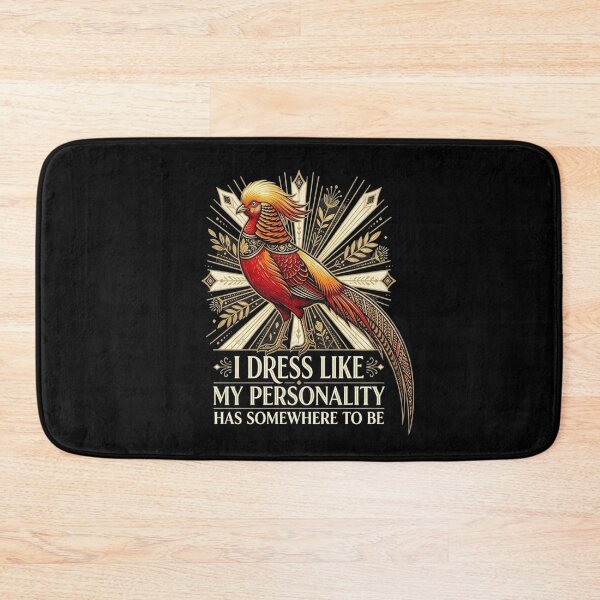 Item preview, Golden Pheasant I Dress Like My Personality Has Somewhere To Be designed and sold by Max Store.