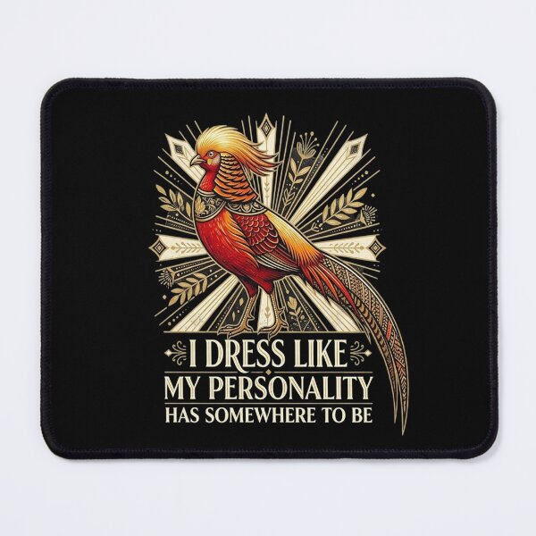 Item preview, Golden Pheasant I Dress Like My Personality Has Somewhere To Be designed and sold by Max Store.