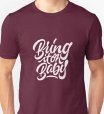Bring it on, Baby | Calligraphy Unisex T-Shirt