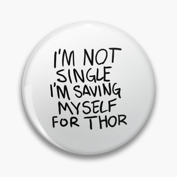 Item preview, Original I'M Not Single I'M Saving Myself For Thor (Zombies Quote Happy Hogan) White designed and sold by AllysonAbraham.