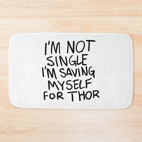 Item preview, Original I'M Not Single I'M Saving Myself For Thor (Zombies Quote Happy Hogan) White designed and sold by AllysonAbraham.
