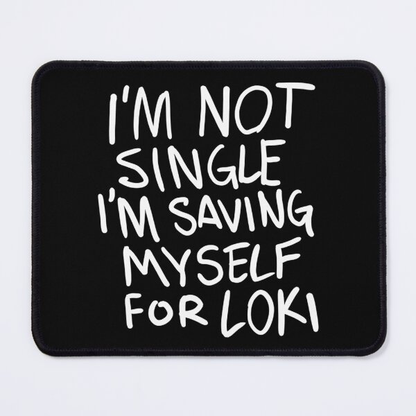 Item preview, Green I'M Not Single I'M Saving Myself For Loki (Zombies Quote Funny) designed and sold by AllysonAbraham.