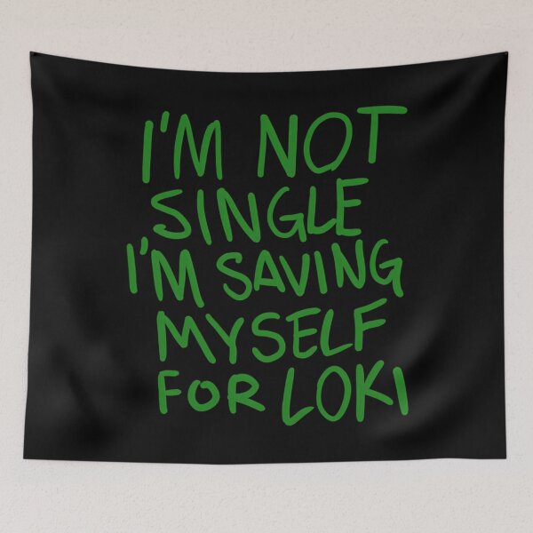 Item preview, I'M Not Single I'M Saving Myself For Loki (Zombies Quote Funny) Green 2 designed and sold by AllysonAbraham.