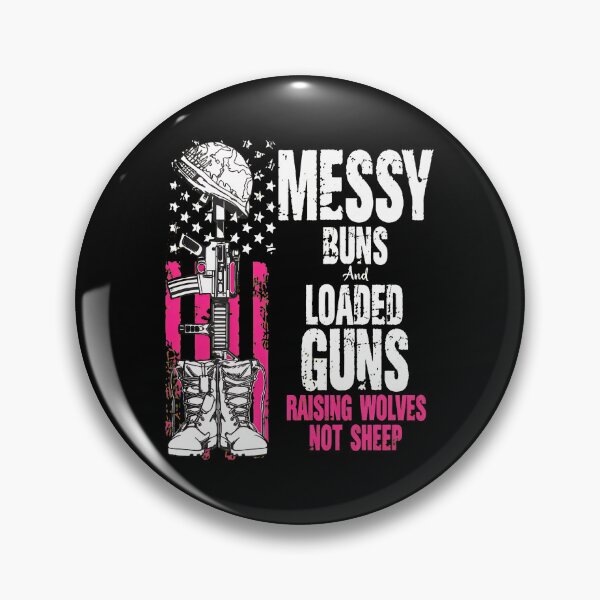 Item preview, Messy Buns Loaded Guns Raising Wolves Not Sheep designed and sold by AnnieBrid.