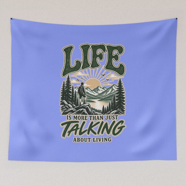 Item preview, Life Is More Than Just Talking About Living – Hiking Adventure Quote designed and sold by RaulWeirdAndFun.