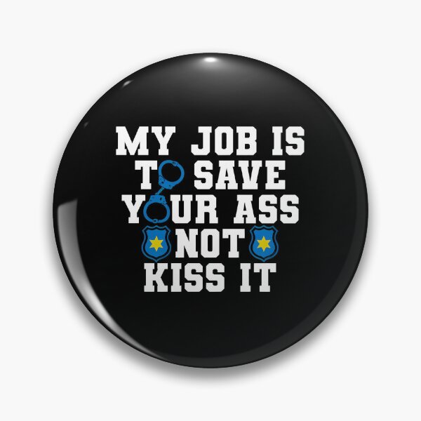 Item preview, My Job Is To Save Your Ass Not Kiss It Law designed and sold by MakhiFriedman.