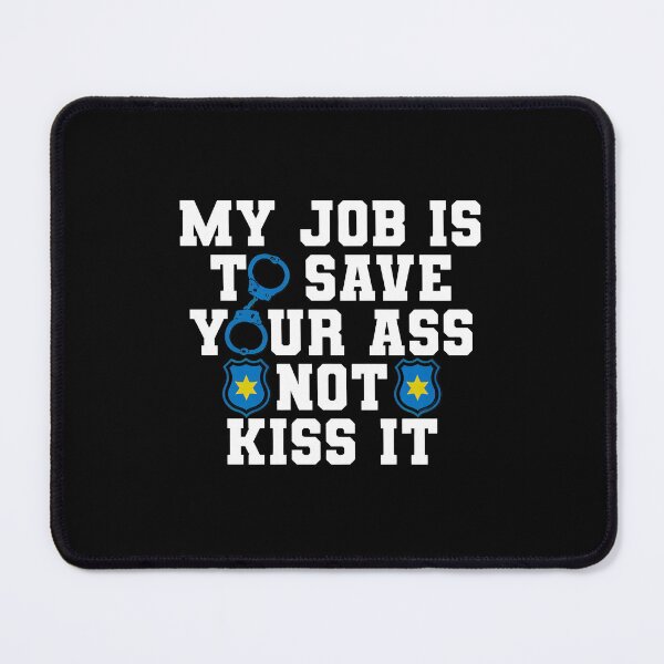 Item preview, My Job Is To Save Your Ass Not Kiss It Law designed and sold by MakhiFriedman.