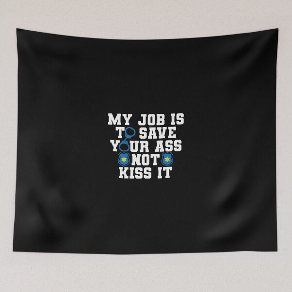 Item preview, My Job Is To Save Your Ass Not Kiss It Law designed and sold by MakhiFriedman.