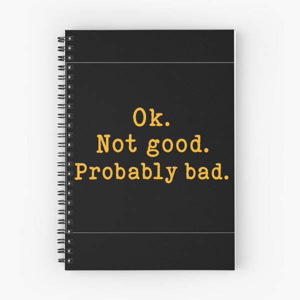 Item preview, Okay Not Good Probably Bad designed and sold by Felipe-barg.