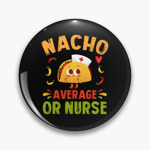 Item preview, Nacho Average Nurse Taco Cute Mexican Food Pun designed and sold by MakhiFriedman.