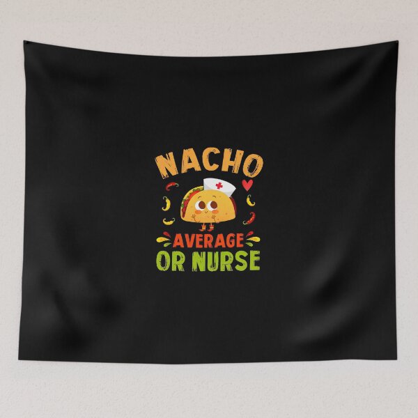 Item preview, Nacho Average Nurse Taco Cute Mexican Food Pun designed and sold by MakhiFriedman.