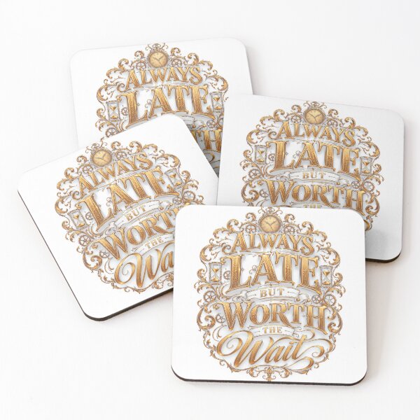 Item preview, Always Late But Worth The Wait – Funny Time Quote Gold Typography designed and sold by 3bqre.