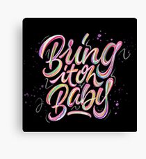Bring it on, Baby | Calligraphy Canvas Print